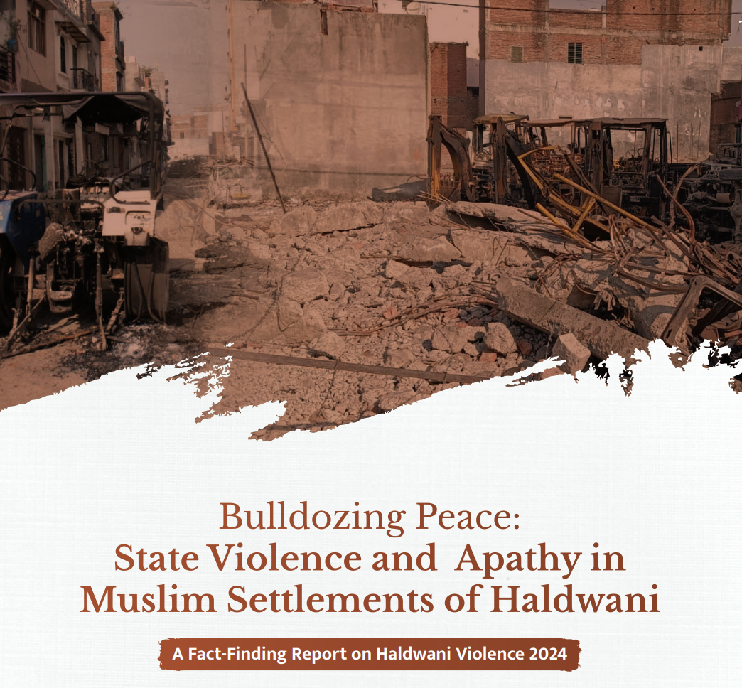 Bulldozing Peace: State Violence and Apathy in Muslim Settlements of Haldwani (APCR)