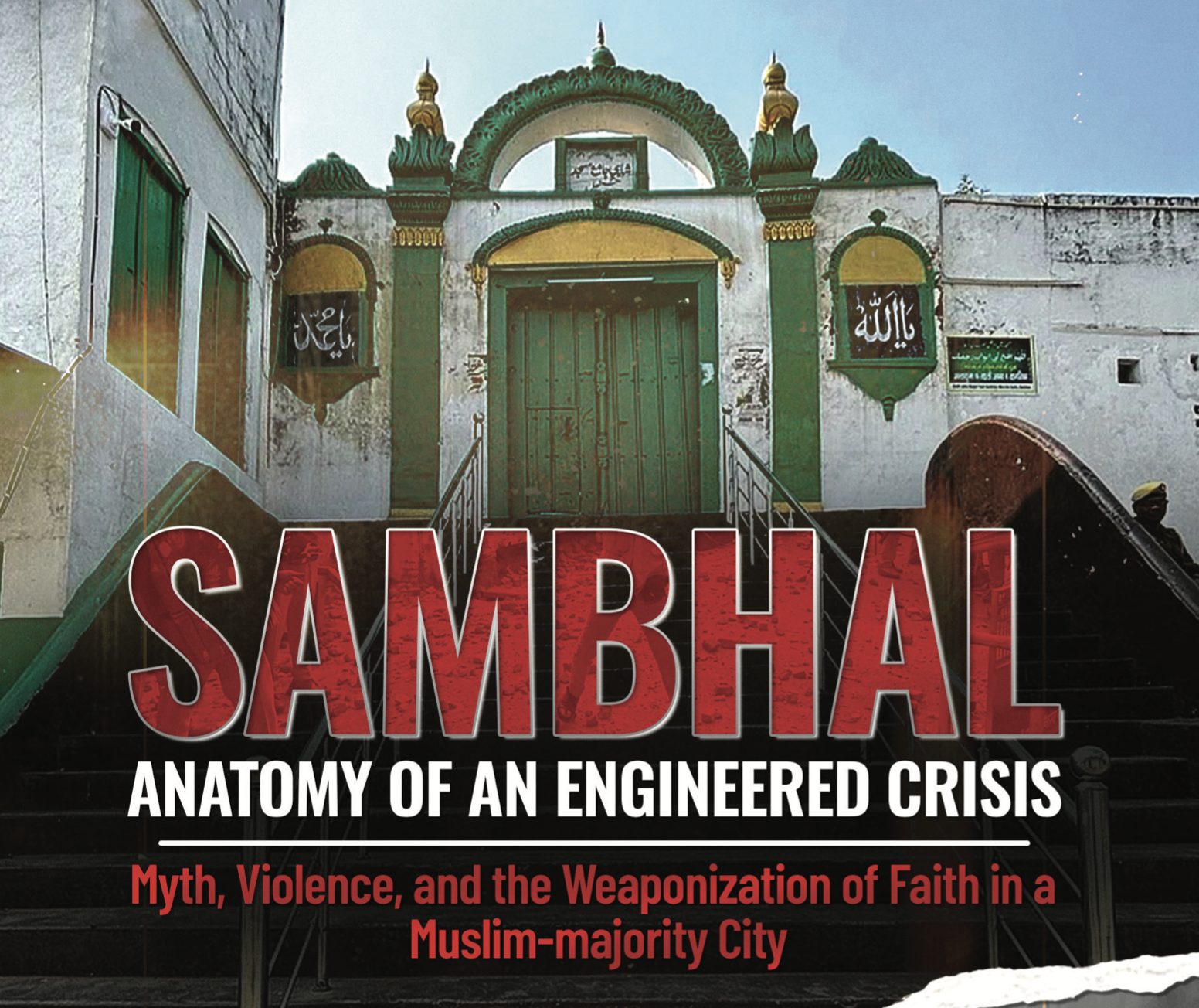 Sambhal: Anatomy of an Engineered Crisis
