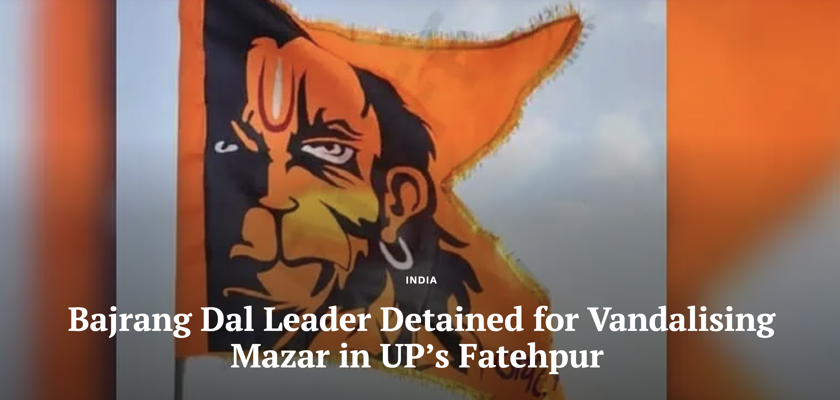 Bajrang Dal Leader Detained for Vandalising Mazar in UP’s Fatehpur (Clarion India)