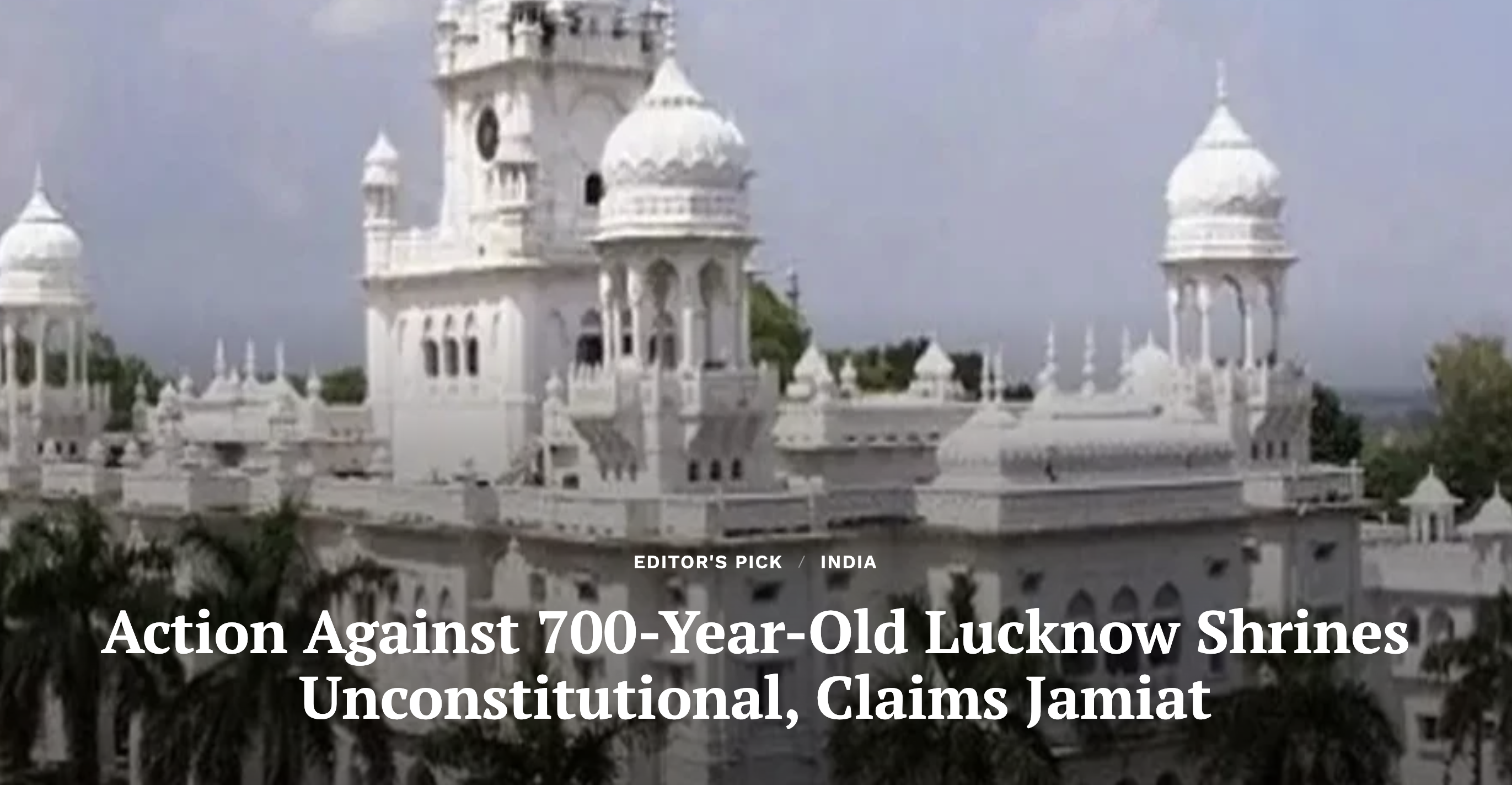 Action Against 700-Year-Old Lucknow Shrines Unconstitutional, Claims Jamiat (Clarion India)