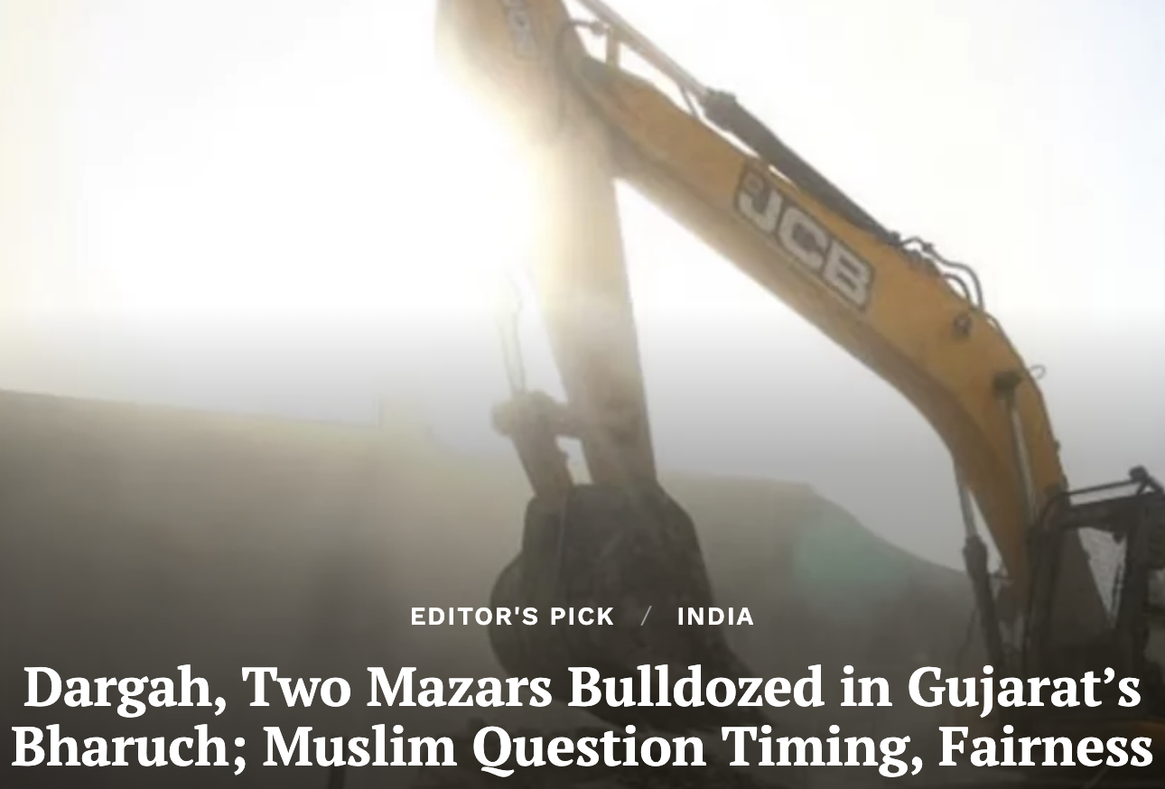 Dargah, Two Mazars Bulldozed in Gujarat’s Bharuch; Muslim Question Timing, Fairness (Clarion India)