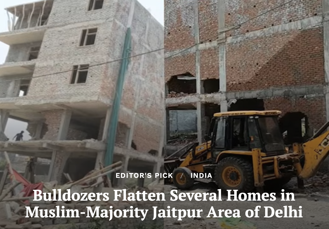 Bulldozers Flatten Several Homes in Muslim-Majority Jaitpur Area of Delhi (Clarion India)