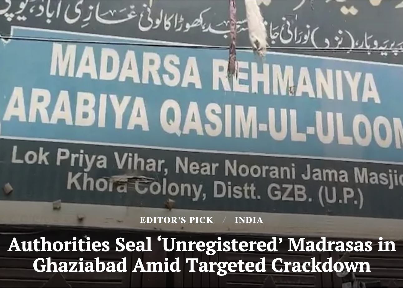 Authorities Seal ‘Unregistered’ Madrasas in Ghaziabad Amid Targeted Crackdown (Clarion India)
