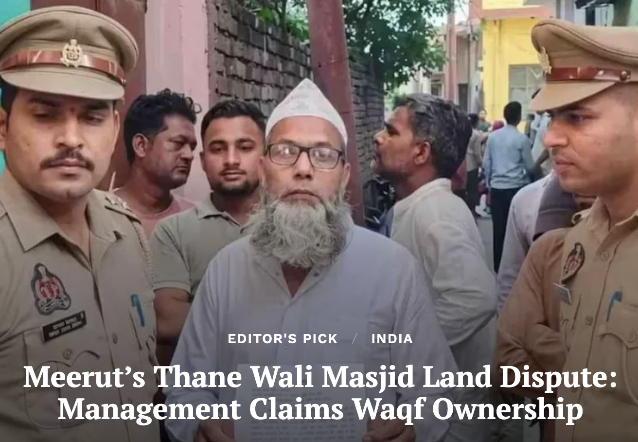 Meerut’s Thane Wali Masjid Land Dispute: Management Claims Waqf Ownership (Clarion India)